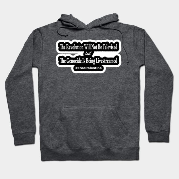 The Revolution Will Not Be Televised but The Genocide Is Being Livestreamed #FreePalestine - Horizontal - Sticker - Double-sided Hoodie by SubversiveWare